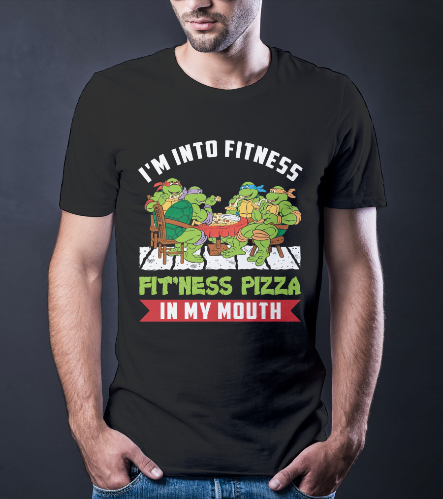 I'm Into Fitness Fit'ness Pizza In My Mouth Ninja Turtle T-Shirt
