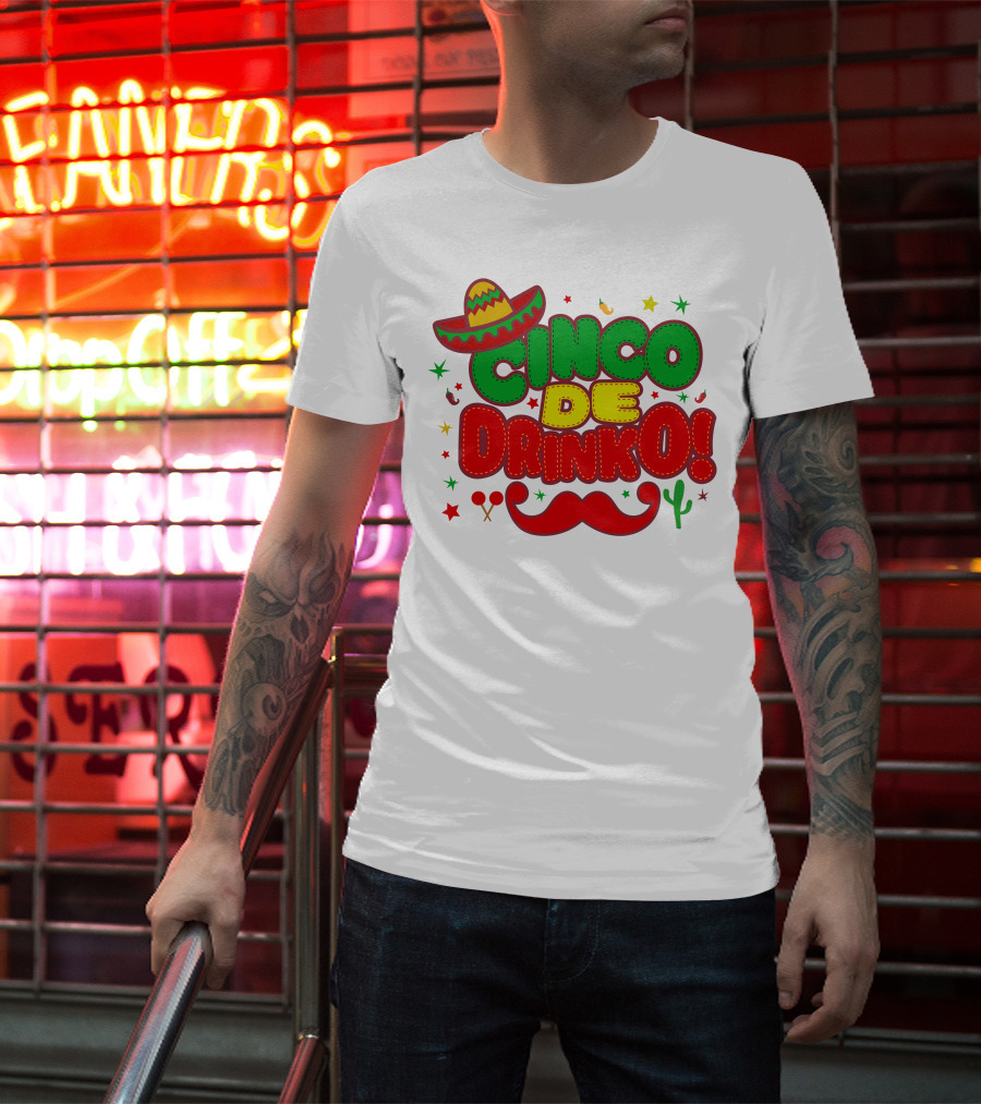 Cinco De Drinko Cinco De Mayo Sombrero Maracas Mustache Cactus Fiesta T-Shirt