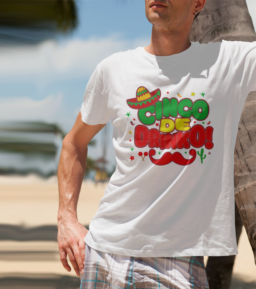 Cinco De Drinko Cinco De Mayo Sombrero Maracas Mustache Cactus Fiesta T-Shirt