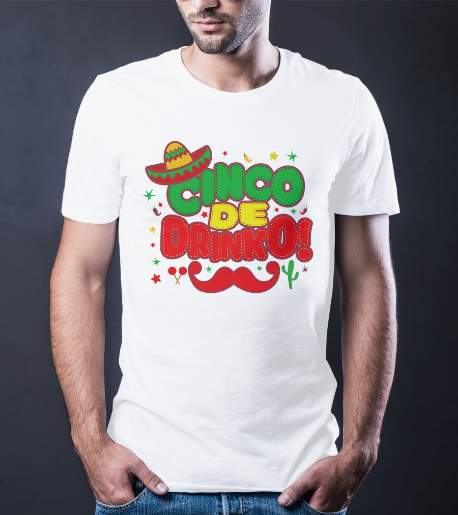 Cinco De Drinko Cinco De Mayo Sombrero Maracas Mustache Cactus Fiesta T-Shirt