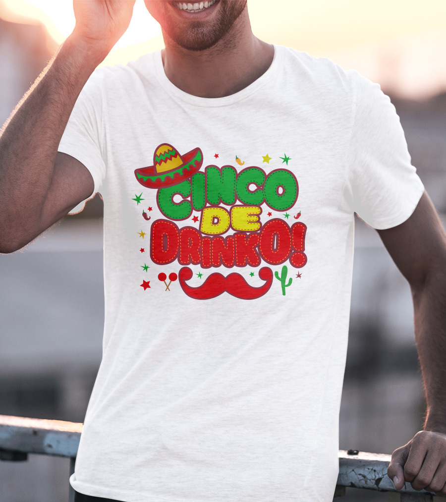 Cinco De Drinko Cinco De Mayo Sombrero Maracas Mustache Cactus Fiesta T-Shirt