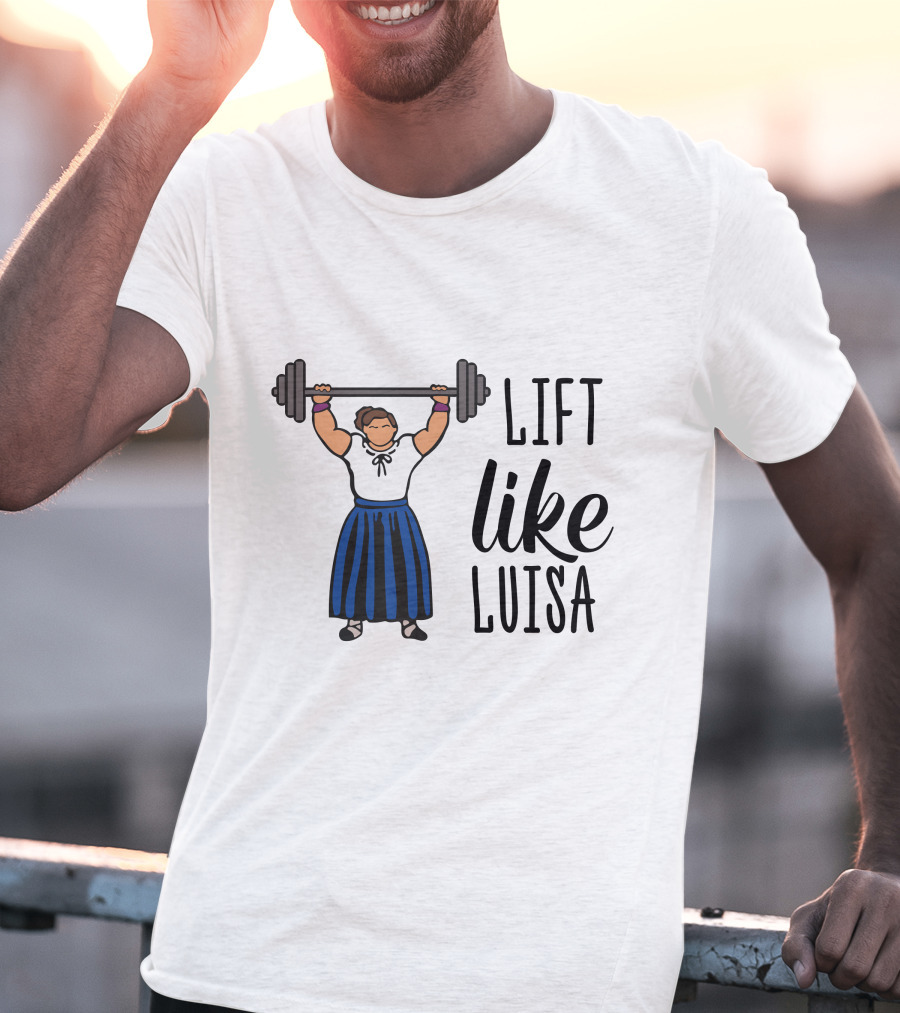 Lift Like Luisa Encanto Strength Training Motivation T-Shirt