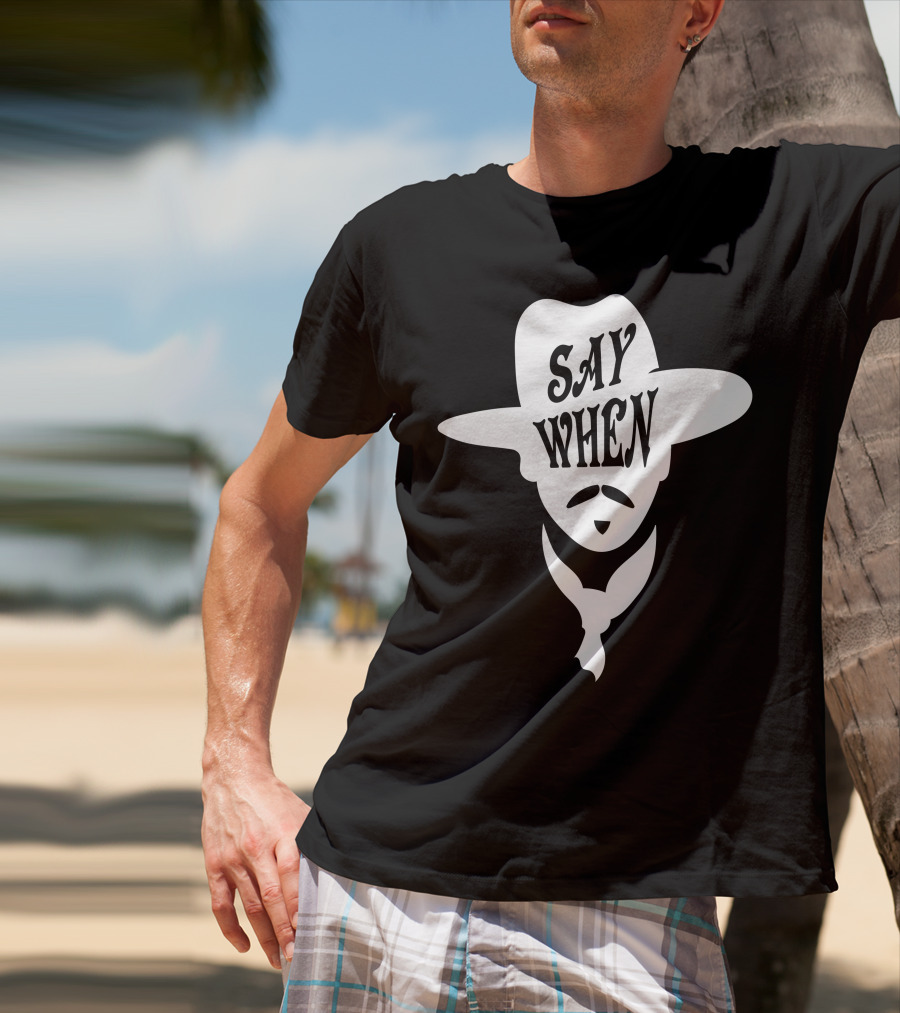 Say When Cowboy Hat Mustache Scarves Classic Movie T-Shirt