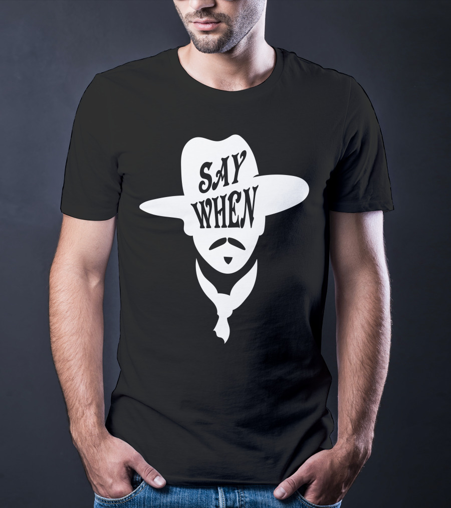 Say When Cowboy Hat Mustache Scarves Classic Movie T-Shirt