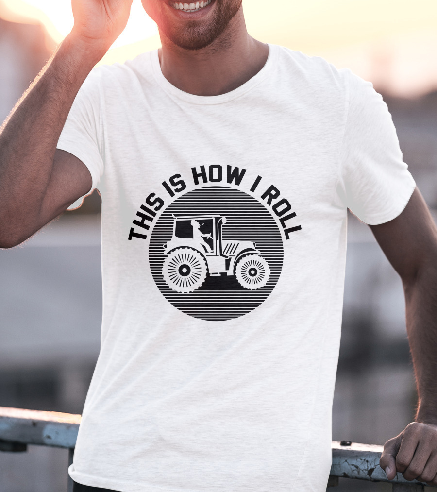 This Is How I Roll Tractor Farmer Pun T-Shirt