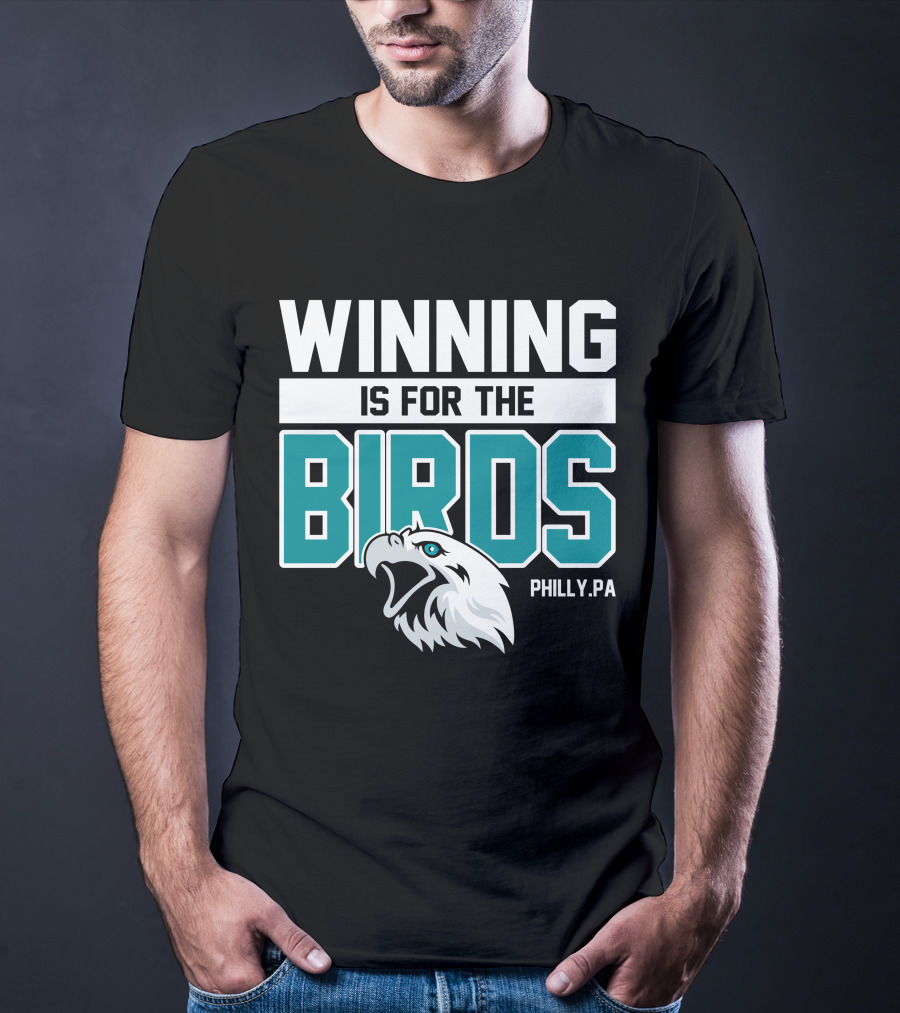 Winning Is For The Birds Philly PA Football T-Shirt