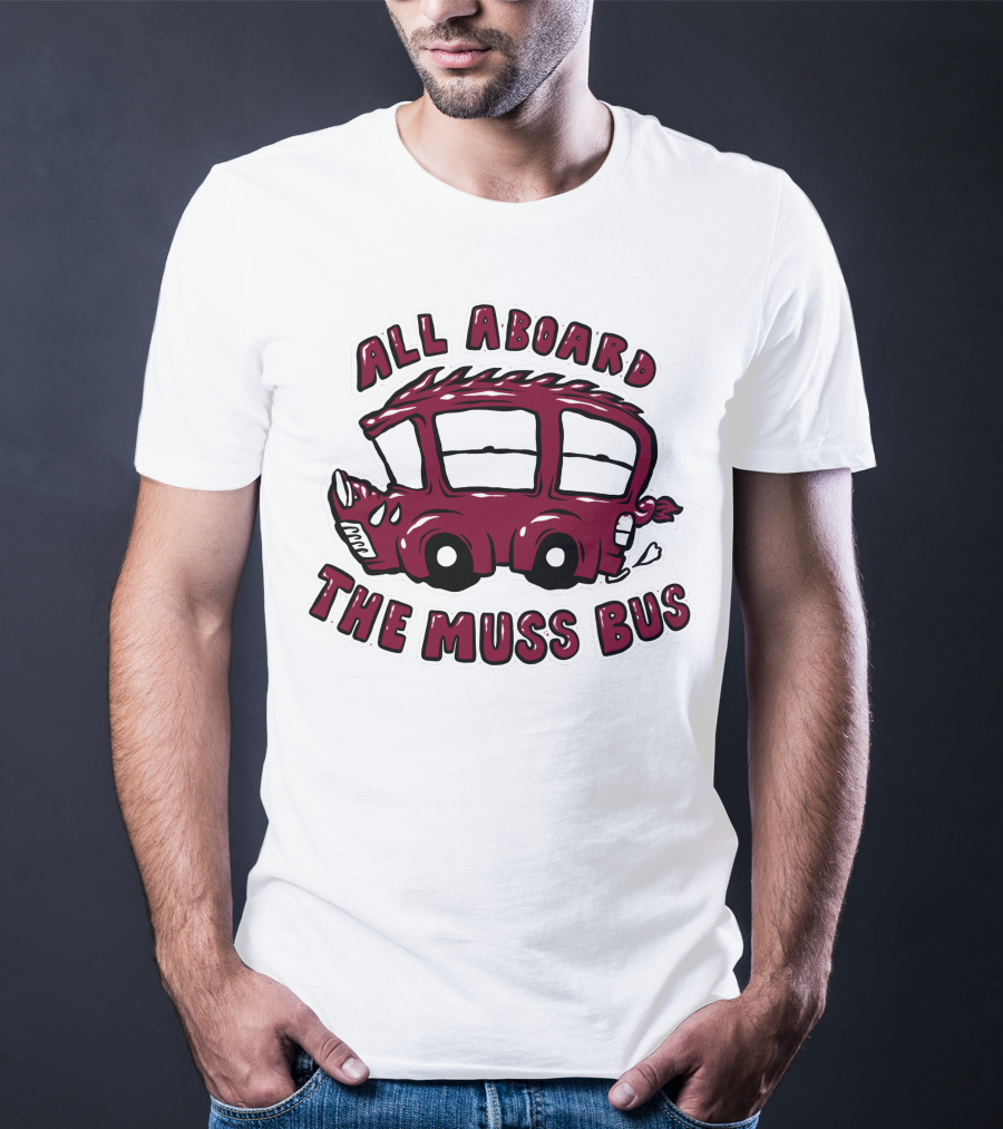 All Aboard The Muss Bus T-Shirt