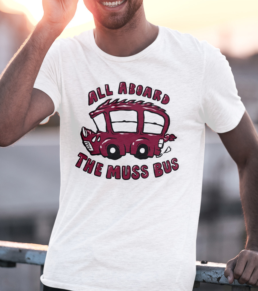 All Aboard The Muss Bus T-Shirt