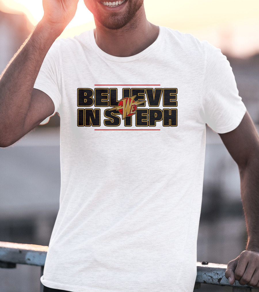 Warriors We Believe In Steph Basketball T-Shirt