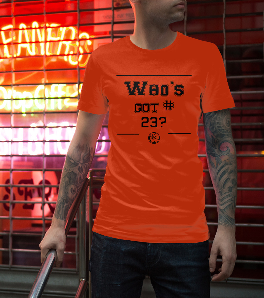 Who's Got #23 Basketball Question T-Shirt