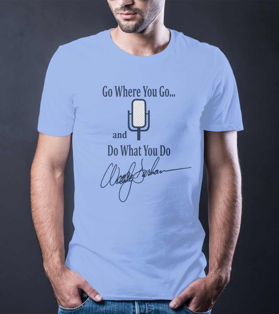 Go Where You Go And Do What You Do Retro Microphone Signature T-Shirt