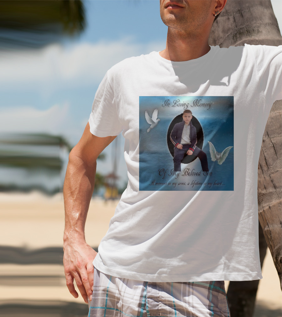In Loving Memory Of My Beloved Son A Moment In My Arms A Lifetime In My Heart T-Shirt
