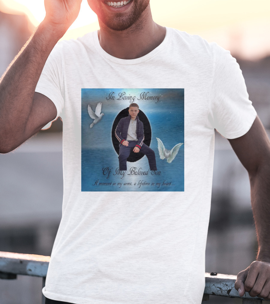 In Loving Memory Of My Beloved Son A Moment In My Arms A Lifetime In My Heart T-Shirt