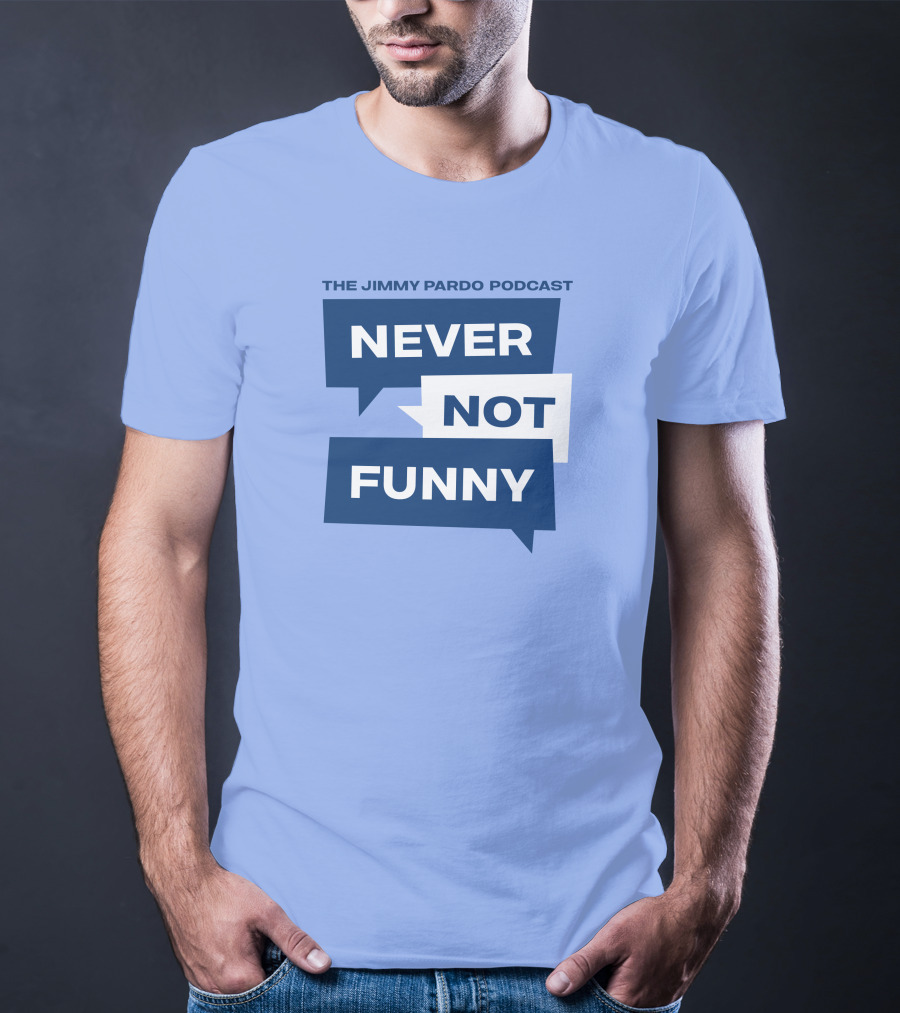 The Jimmy Pardo Podcast Never Not Funny T-Shirt