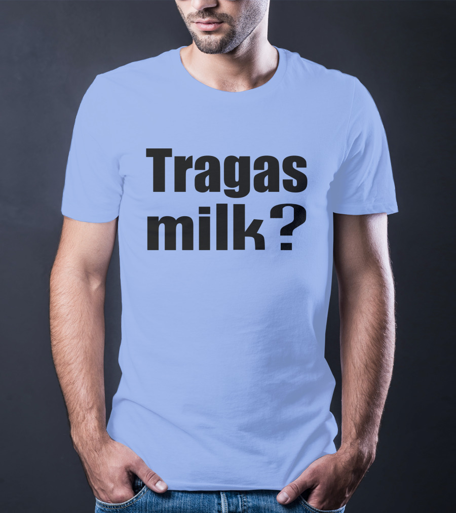 Tragas Milk? Blue T-Shirt