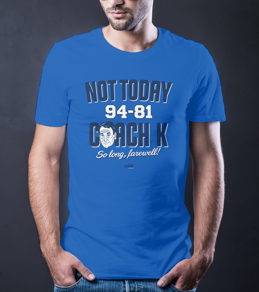 Not Today 94-81 Coach K So Long Farewell T-Shirt