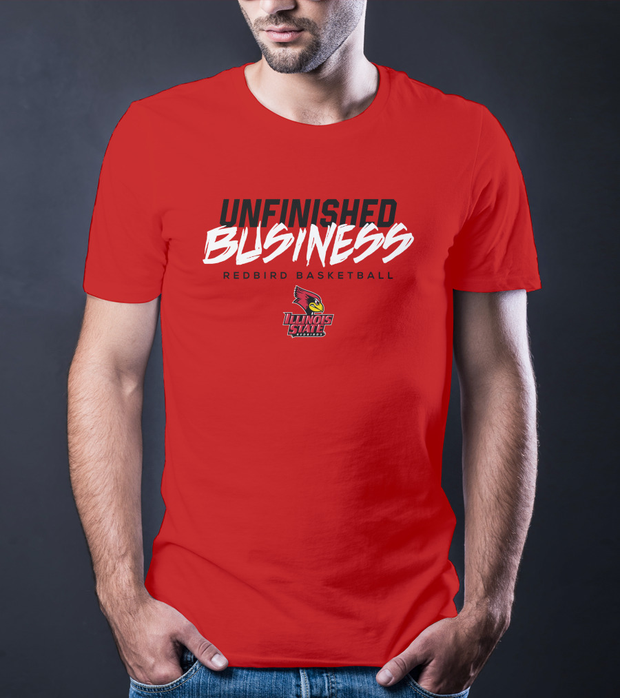 UNFINISHED BUSINESS Redbird Basketball Illinois State T-Shirt