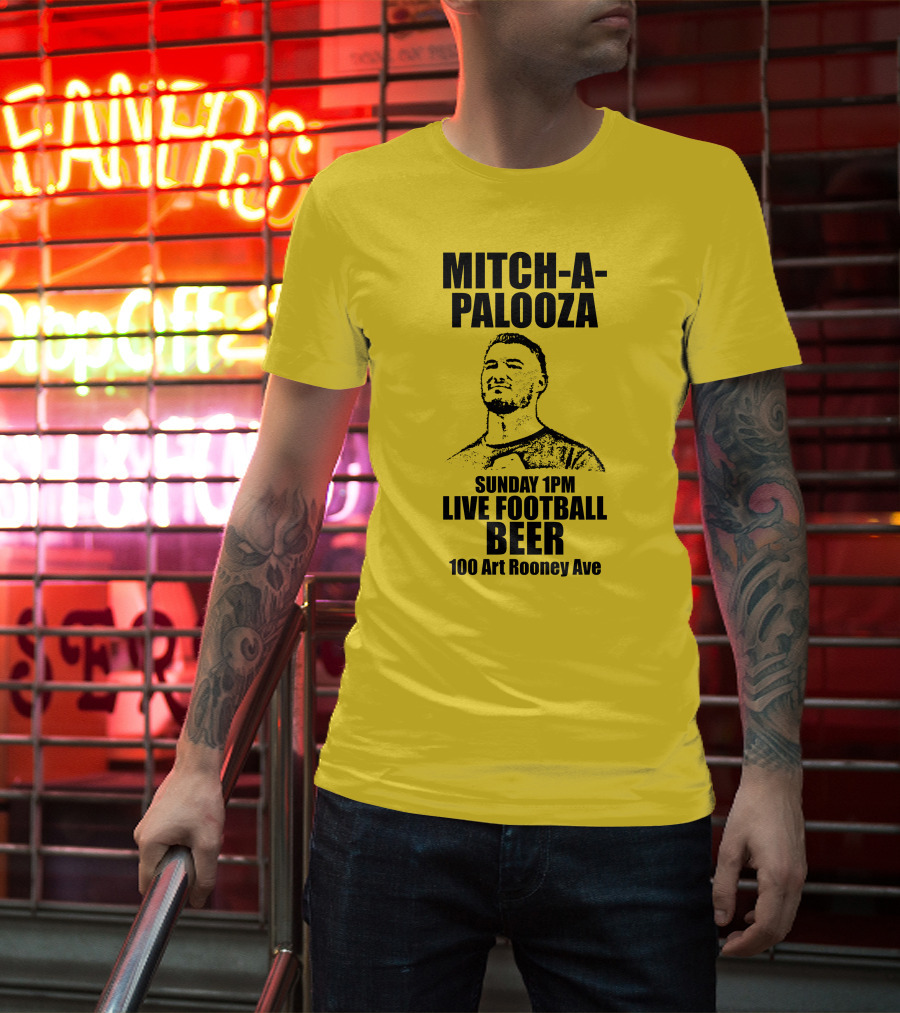 Mitch-A-Palooza Sunday 1PM Live Football Beer 100 Art Rooney Ave T-Shirt
