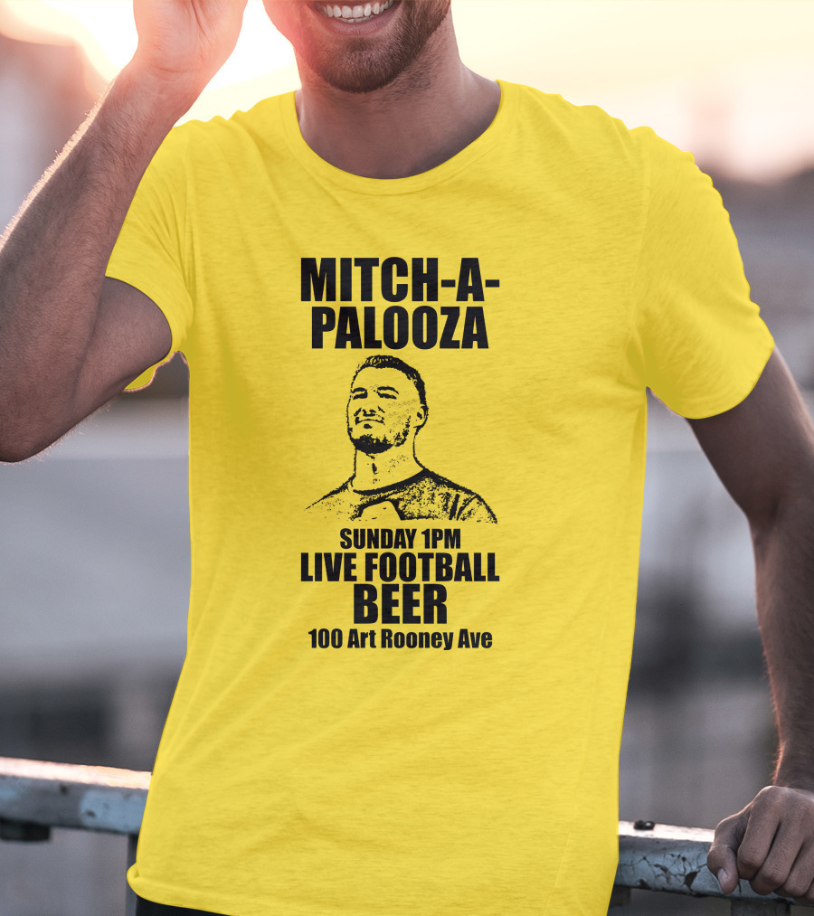 Mitch-A-Palooza Sunday 1PM Live Football Beer 100 Art Rooney Ave T-Shirt