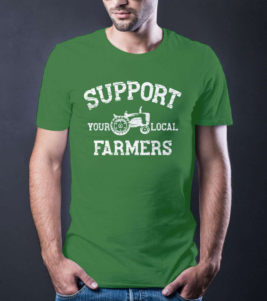 Support Your Local Farmers Tractor Randomthts T-Shirt