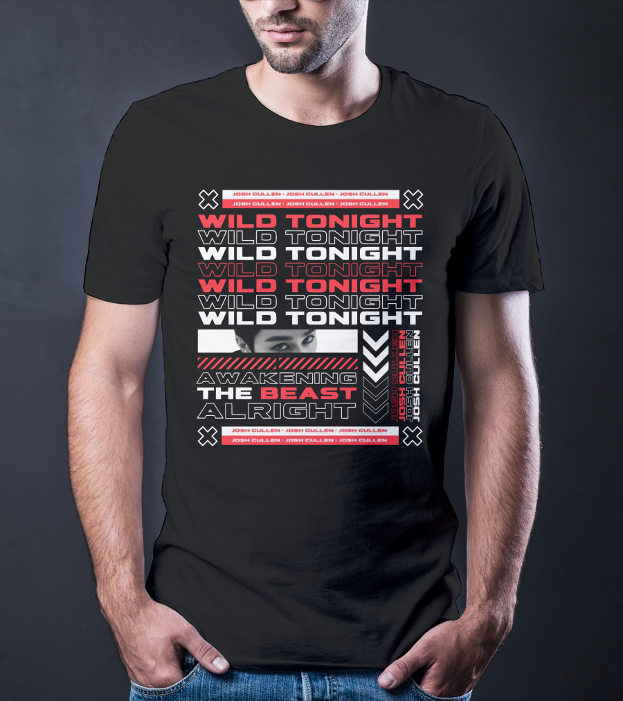 Josh Cullen Wild Tonight Awakening The Beast Alright T-Shirt