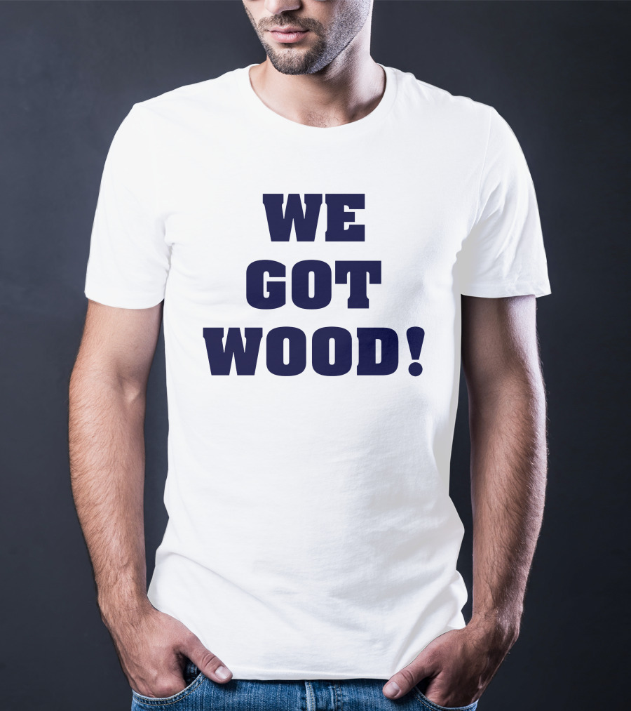 Hayden Wesneski We Got Wood Yankees Pitching MLB T-Shirt