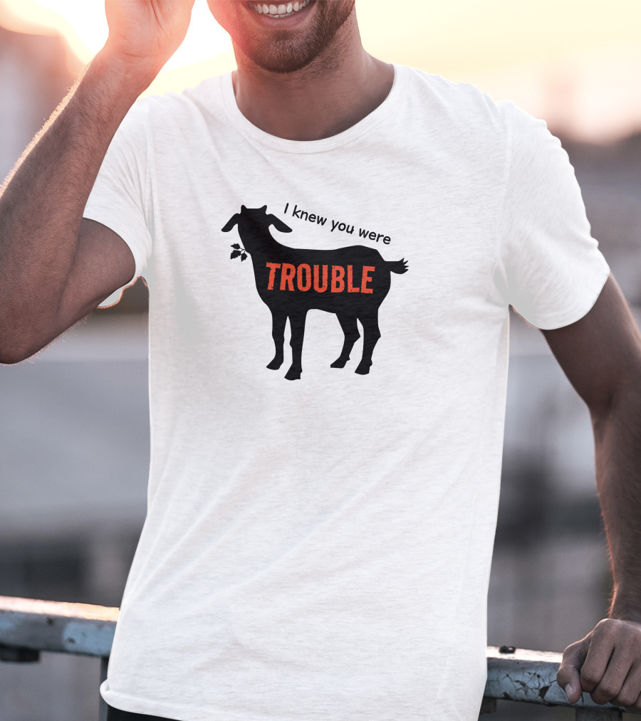 I Knew You Were Trouble Goat T-Shirt