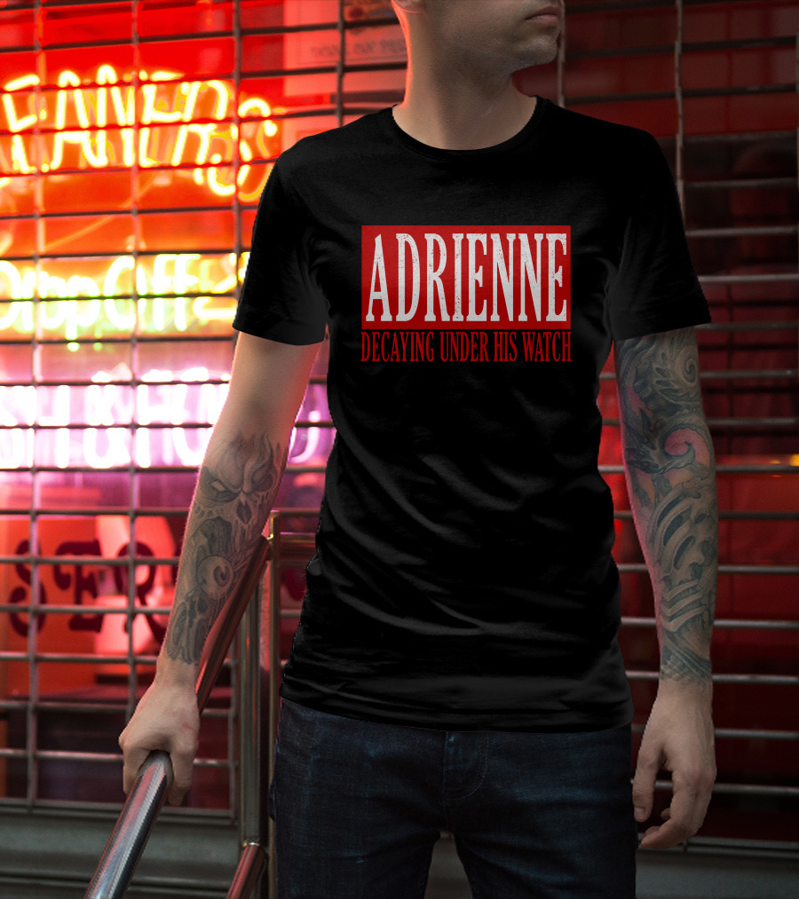 Adrienne Decaying Under His Watch T-Shirt