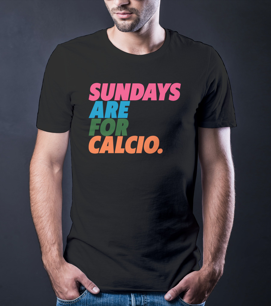 Sundays Are For Calcio Vibrant Text T-Shirt