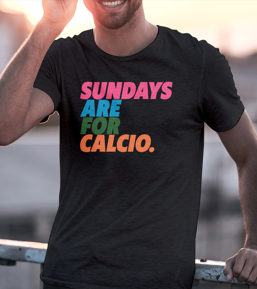 Sundays Are For Calcio Vibrant Text T-Shirt