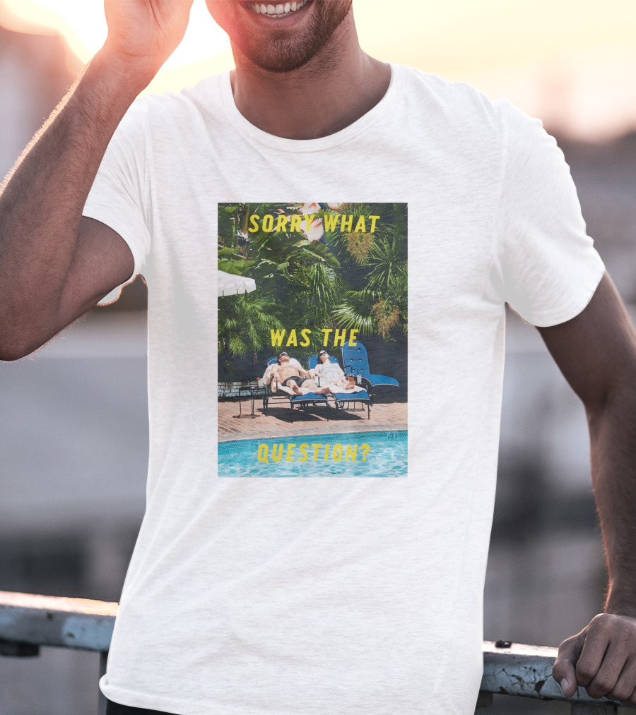 SORRY WHAT WAS THE QUESTION POOL LOUNGE SCENE T-Shirt
