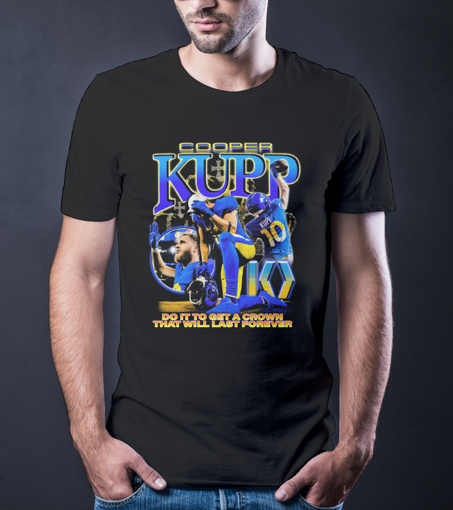 Cooper Kupp Big Game Do It To Get A Crown That Will Last Forever T-Shirt