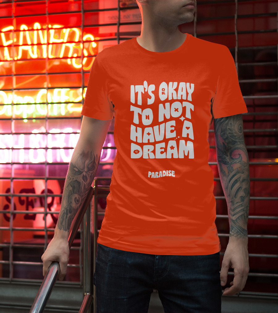 It's Okay To Not Have A Dream Paradise BTS T-Shirt