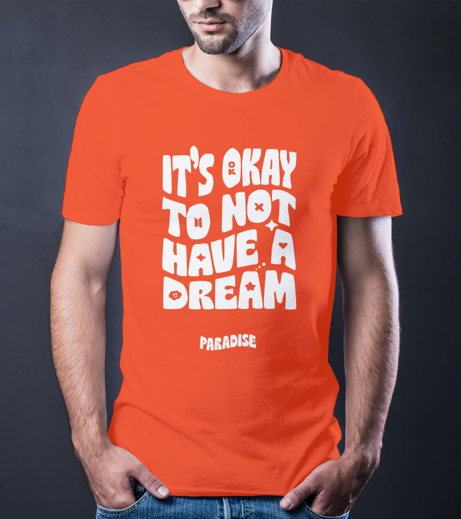 It's Okay To Not Have A Dream Paradise BTS T-Shirt