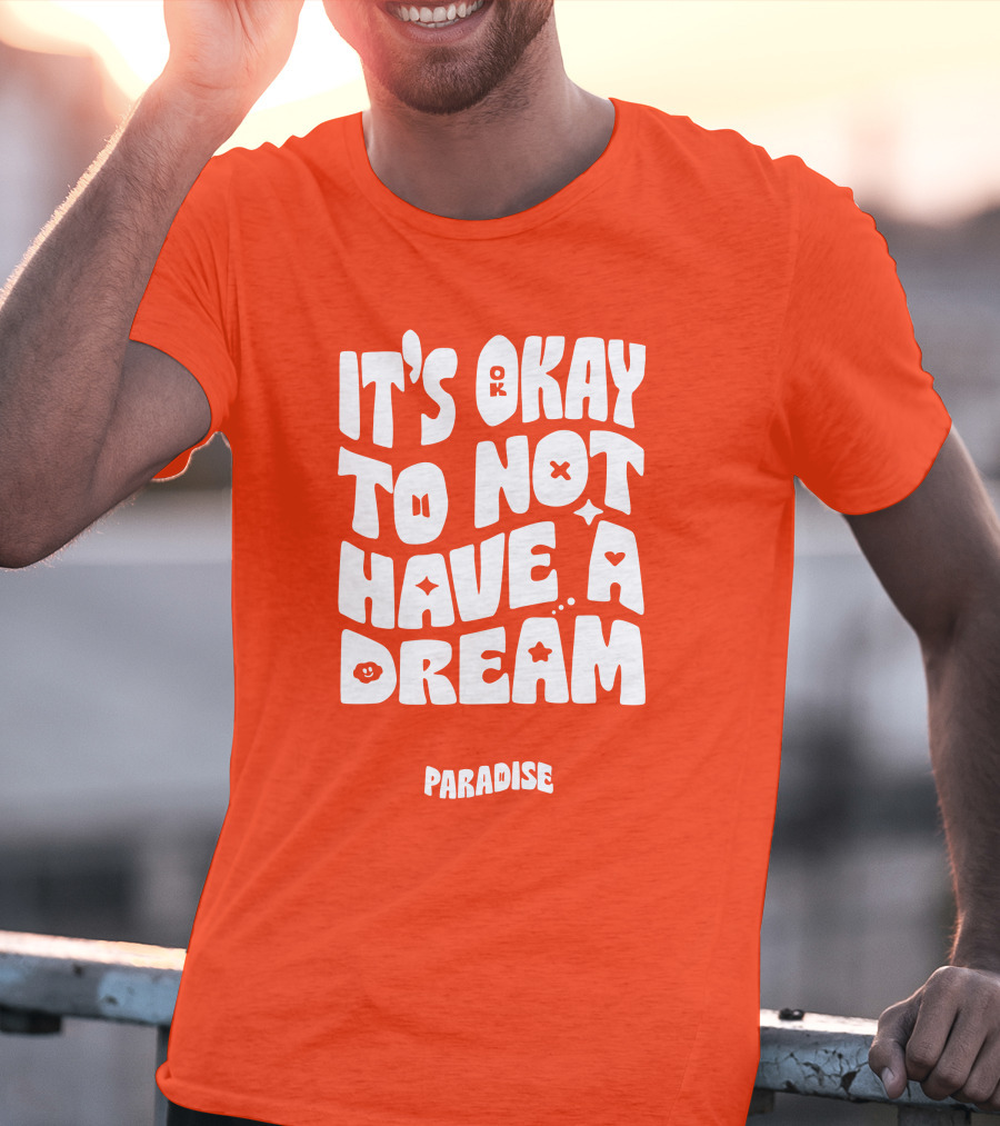 It's Okay To Not Have A Dream Paradise BTS T-Shirt