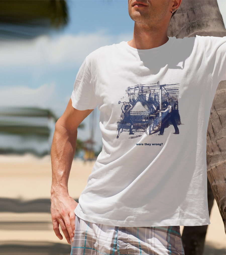 Edward Ongweso Jr Were They Wrong Labor Machine Workers T-Shirt