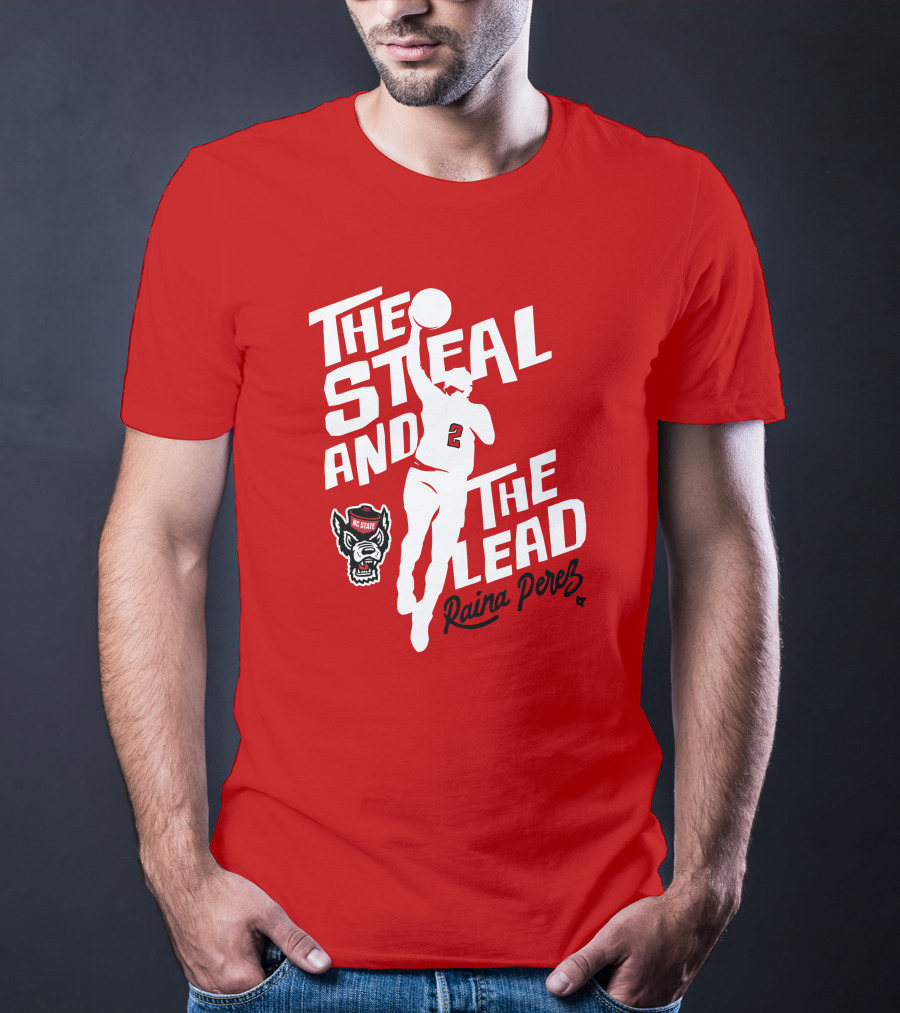 The Steal And The Lead Raina Perez NC State Wolfpack Basketball T-Shirt