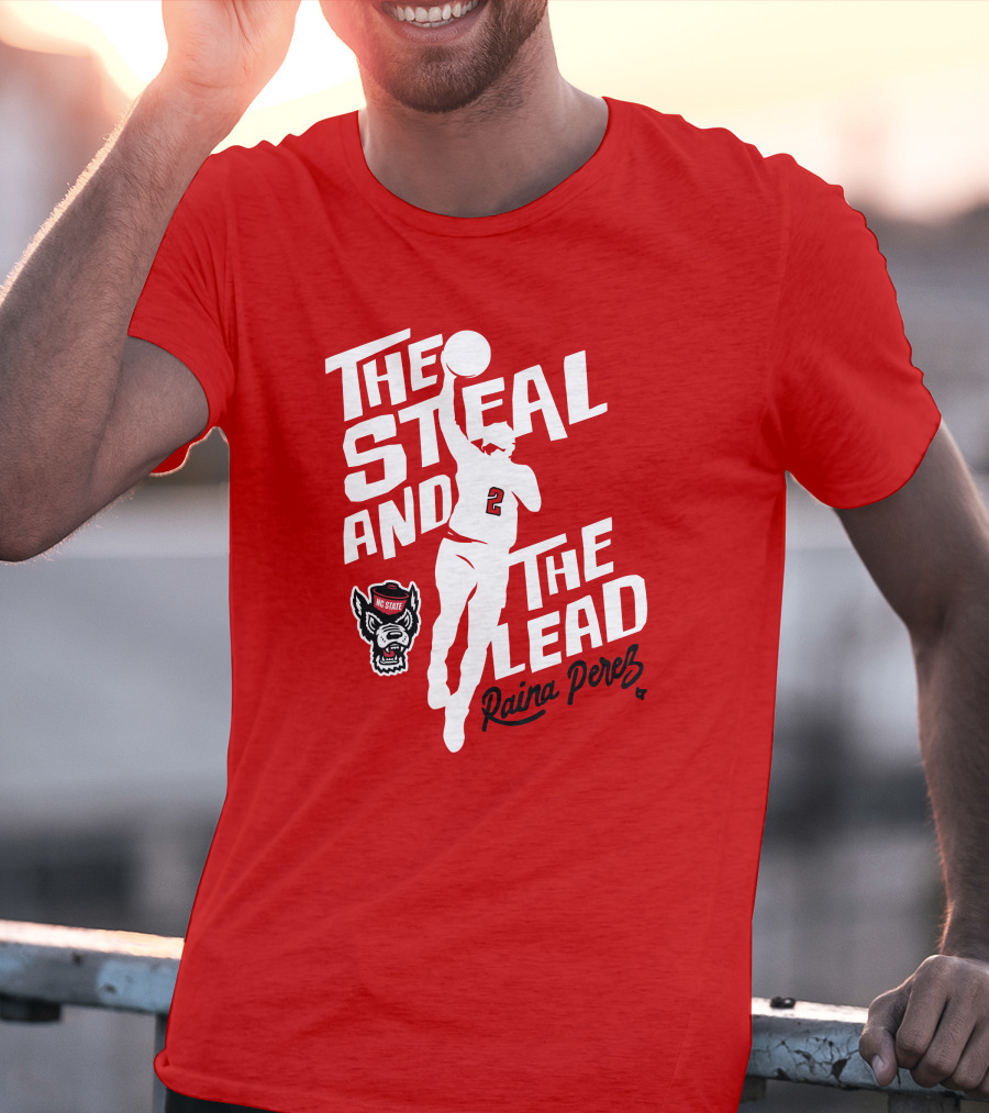 The Steal And The Lead Raina Perez NC State Wolfpack Basketball T-Shirt