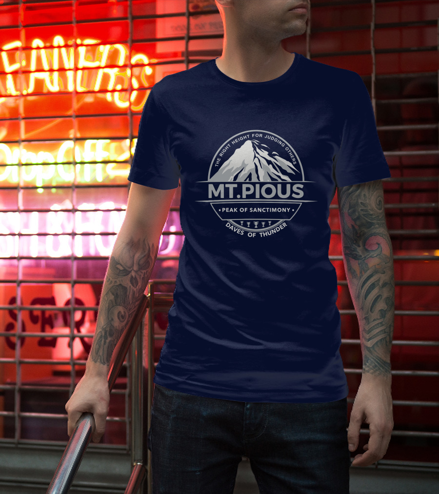 Mt.Pious The Right Height For Judging Others Peak Of Sanctimony Daves Of Thunder T-Shirt