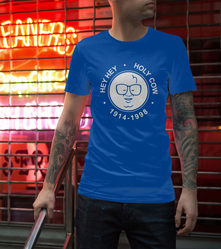 Hey Hey Holy Cow 1914-1998 Obvious X 1908 Tees Merch Harry Caray T-Shirt