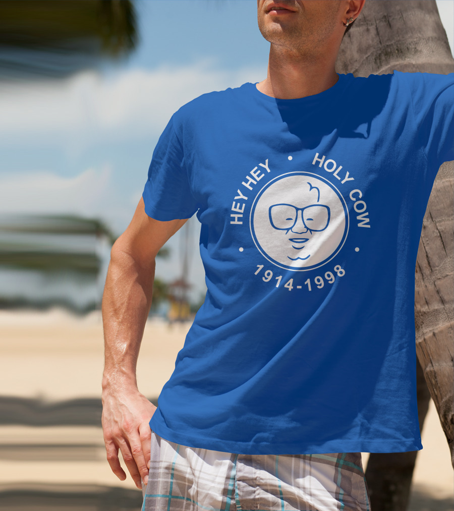 Hey Hey Holy Cow 1914-1998 Obvious X 1908 Tees Merch Harry Caray T-Shirt