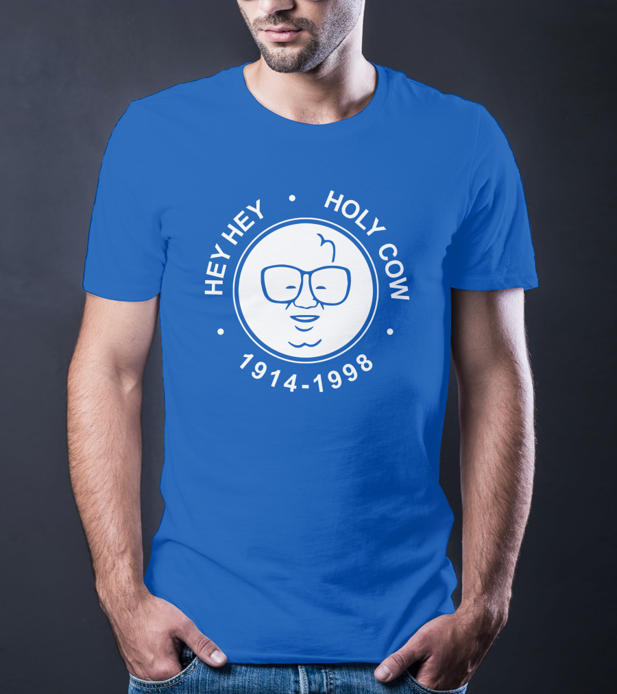 Hey Hey Holy Cow 1914-1998 Obvious X 1908 Tees Merch Harry Caray T-Shirt