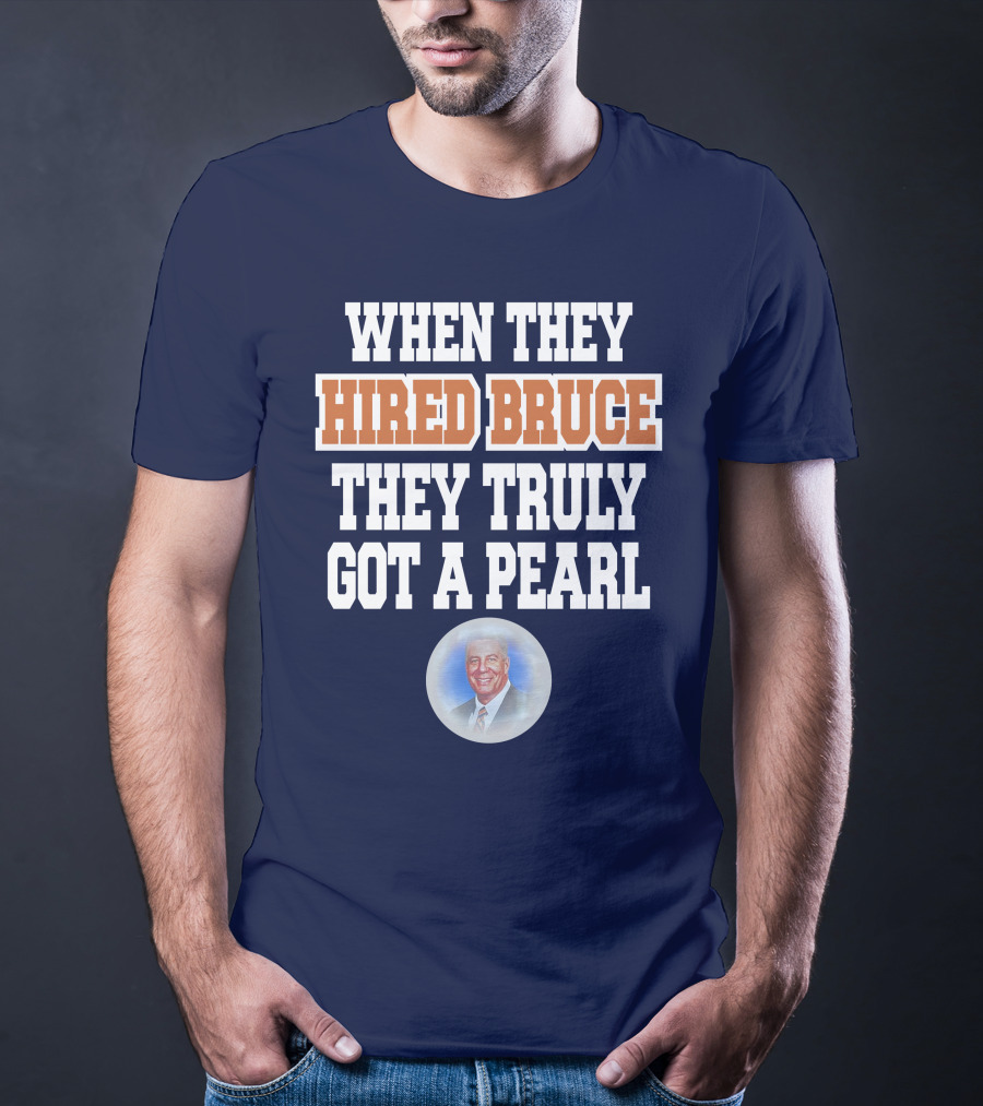 WHEN THEY HIRED BRUCE THEY TRULY GOT A PEARL - BRUCE PEARL IMAGE T-Shirt