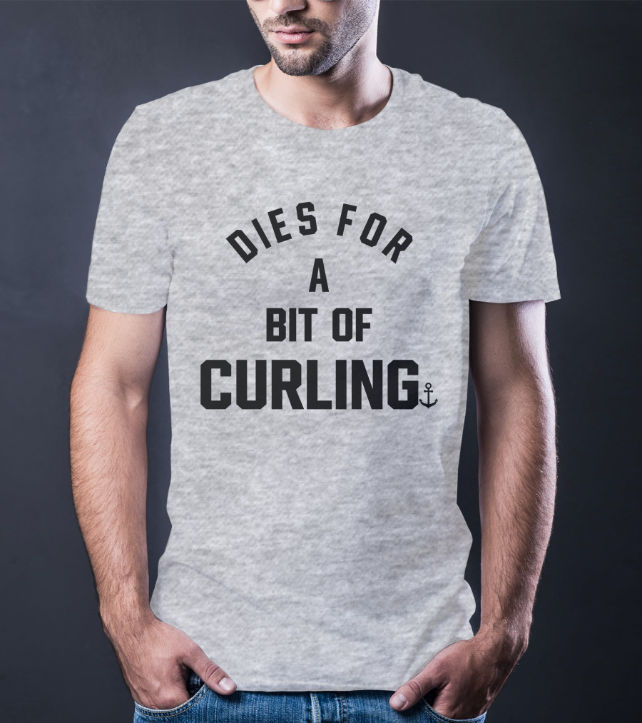 Dies For A Bit Of Curling Devin Heroux Anchor T-Shirt