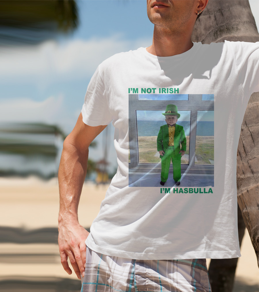 I'm Not Irish I'm Hasbulla St. Patrick's Day T-Shirt