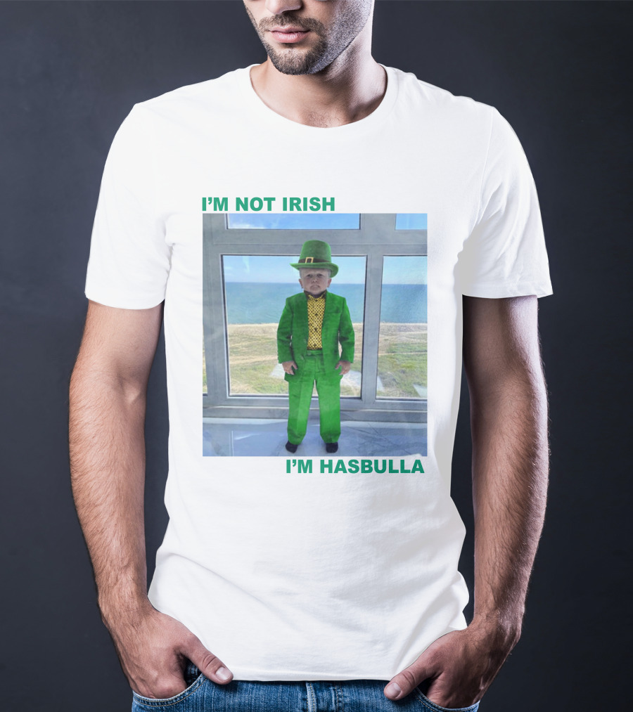 I'm Not Irish I'm Hasbulla St. Patrick's Day T-Shirt