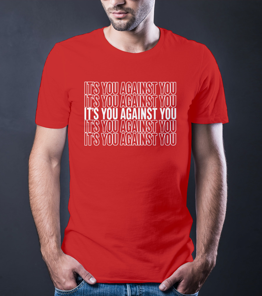 Hustle It's You Against You T-Shirt
