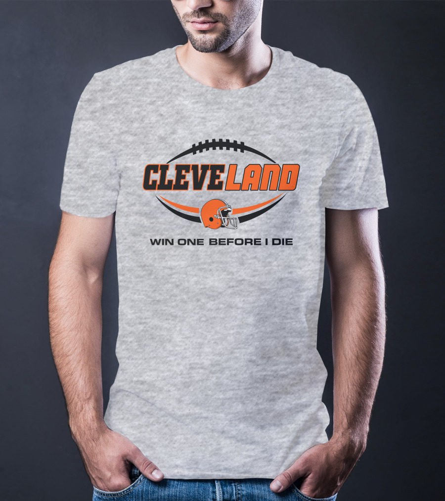 Cleveland Football Helmet Win One Before I Die T-Shirt