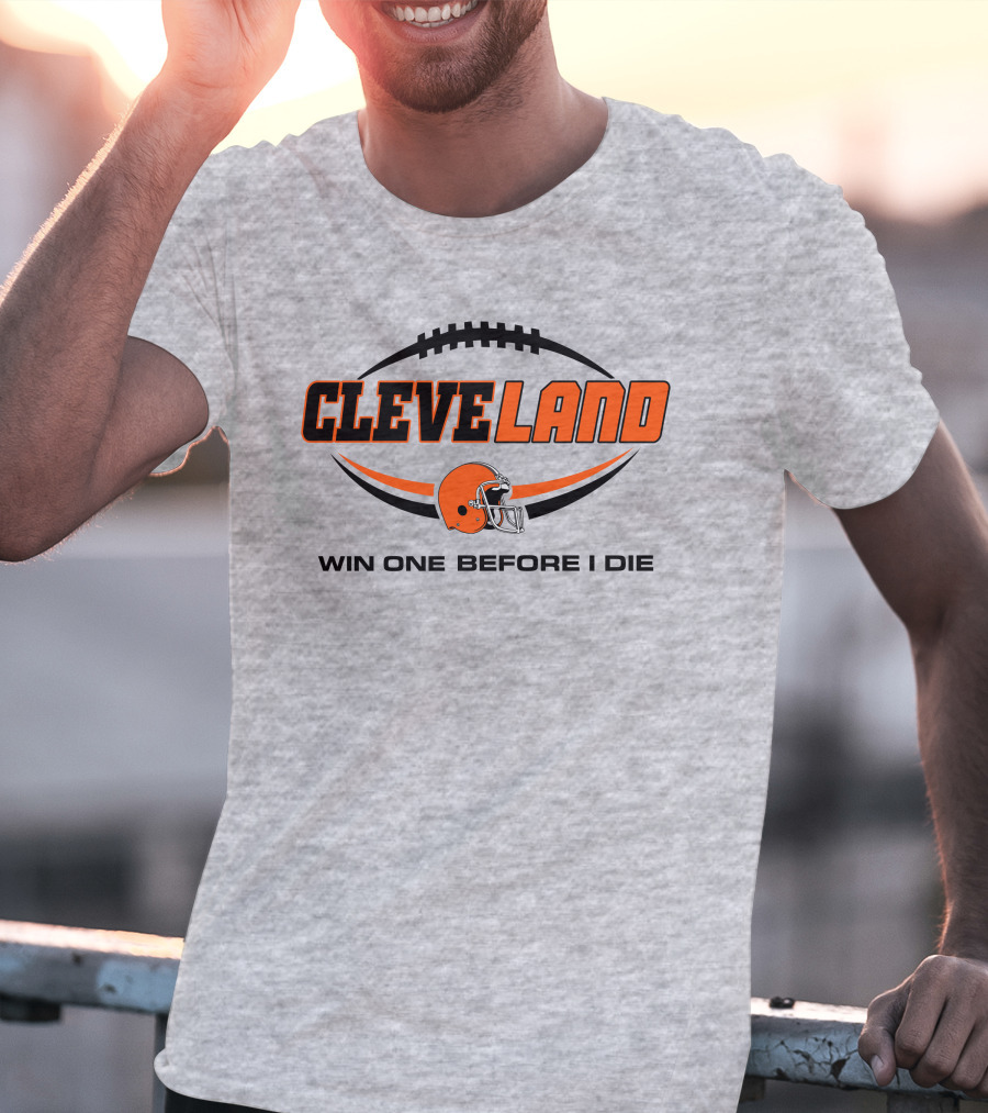 Cleveland Football Helmet Win One Before I Die T-Shirt