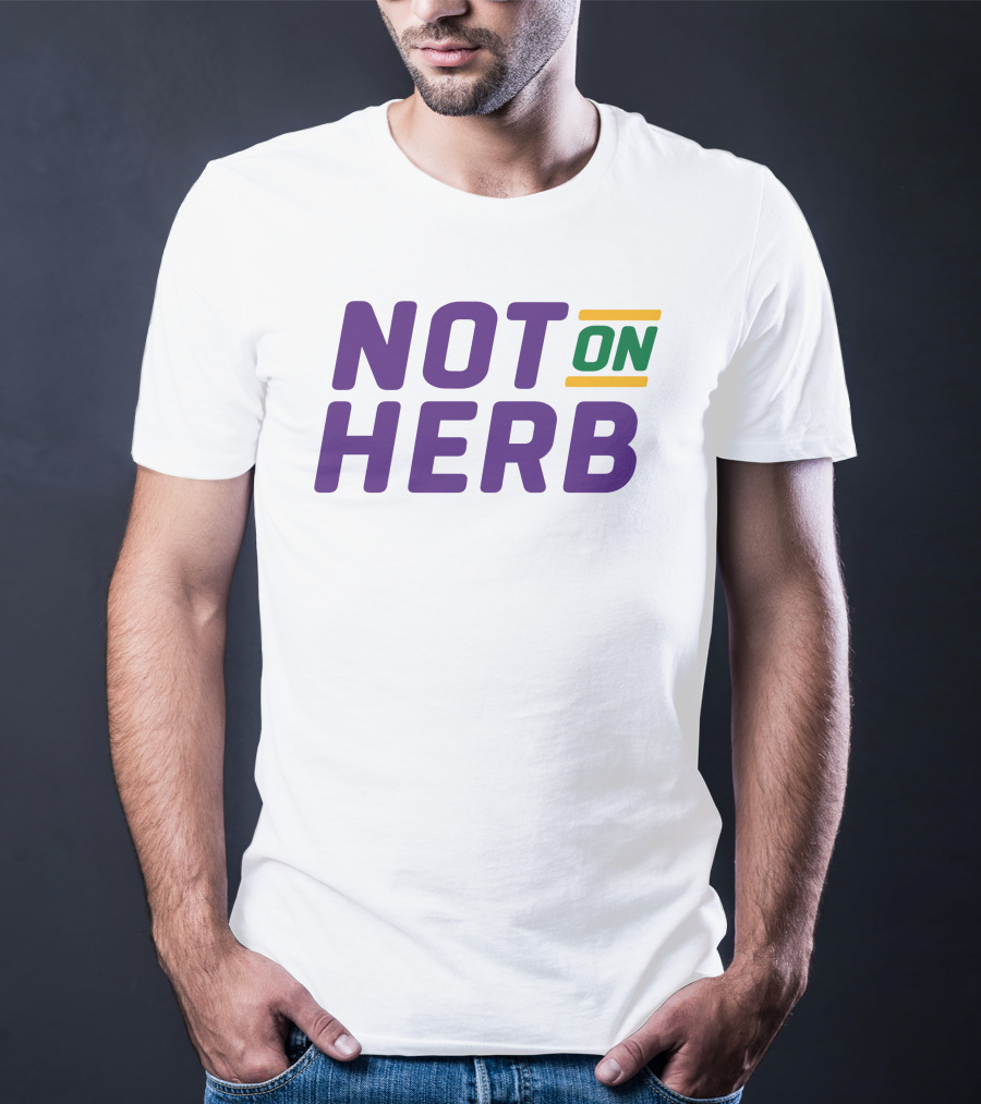 Bayou Ben Not On Herb Bold Text Purple Green Yellow T-Shirt